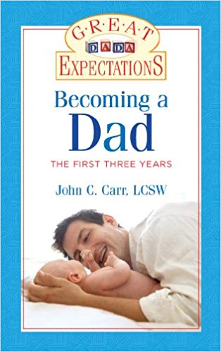 Book cover of "Becoming a Dad The First Three Years" by John C. Carr.